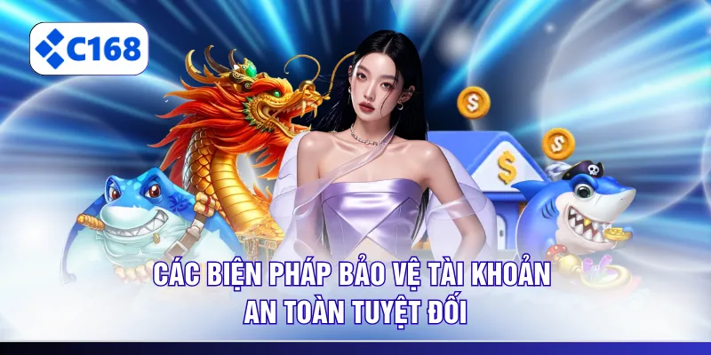 Các biện pháp bảo vệ tài khoản an toàn tuyệt đối