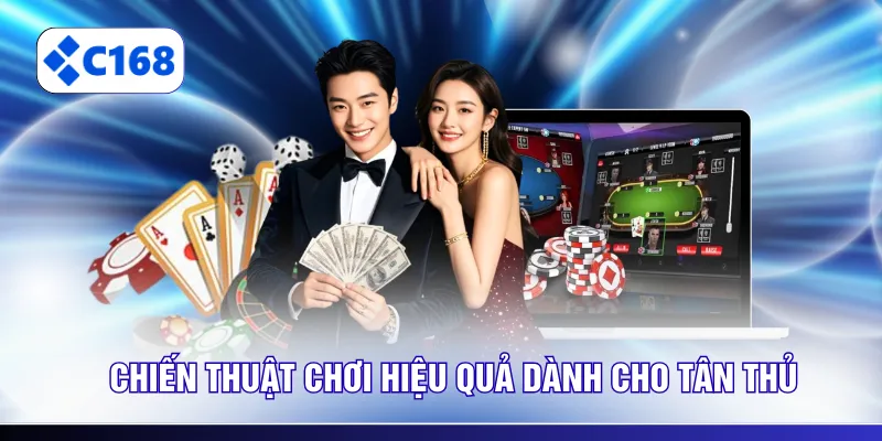 Chiến thuật chơi hiệu quả dành cho tân thủ