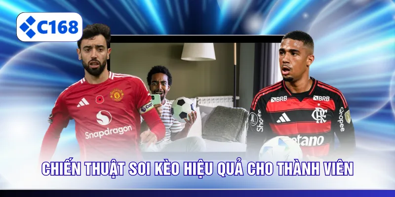 Chiến thuật soi kèo hiệu quả cho thành viên