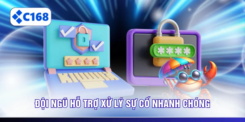 Đội ngũ hỗ trợ xử lý sự cố nhanh chóng