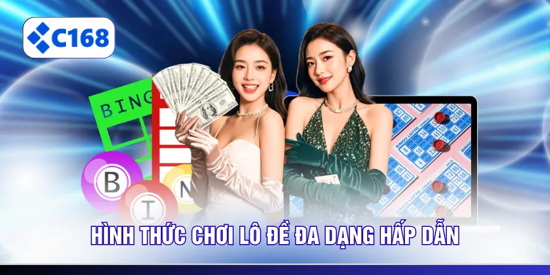 Hình thức chơi lô đề đa dạng hấp dẫn