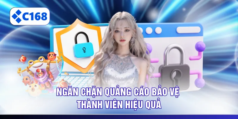Ngăn chặn quảng cáo bảo vệ thành viên hiệu quả