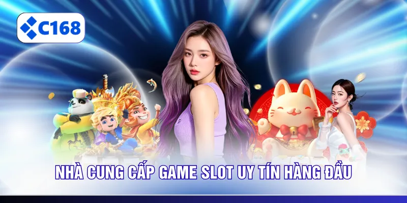 Nhà cung cấp game slot uy tín hàng đầu