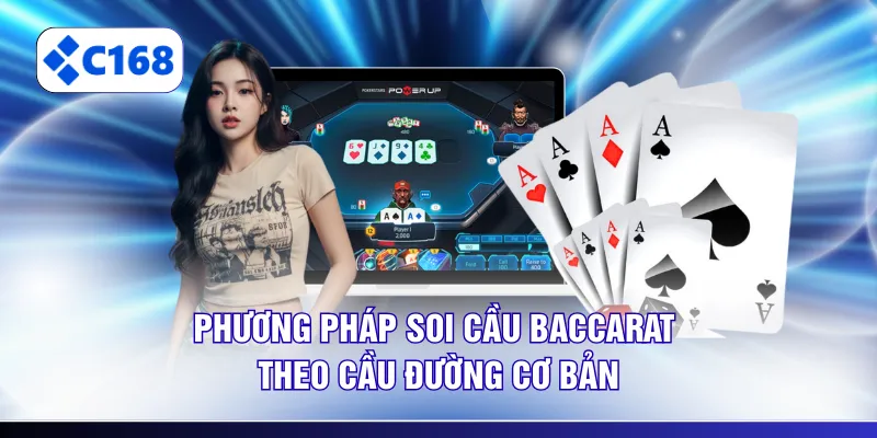Phương pháp soi cầu Baccarat theo cầu đường cơ bản