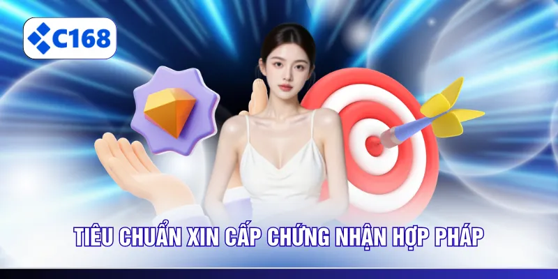 Tiêu chuẩn xin cấp chứng nhận hợp pháp